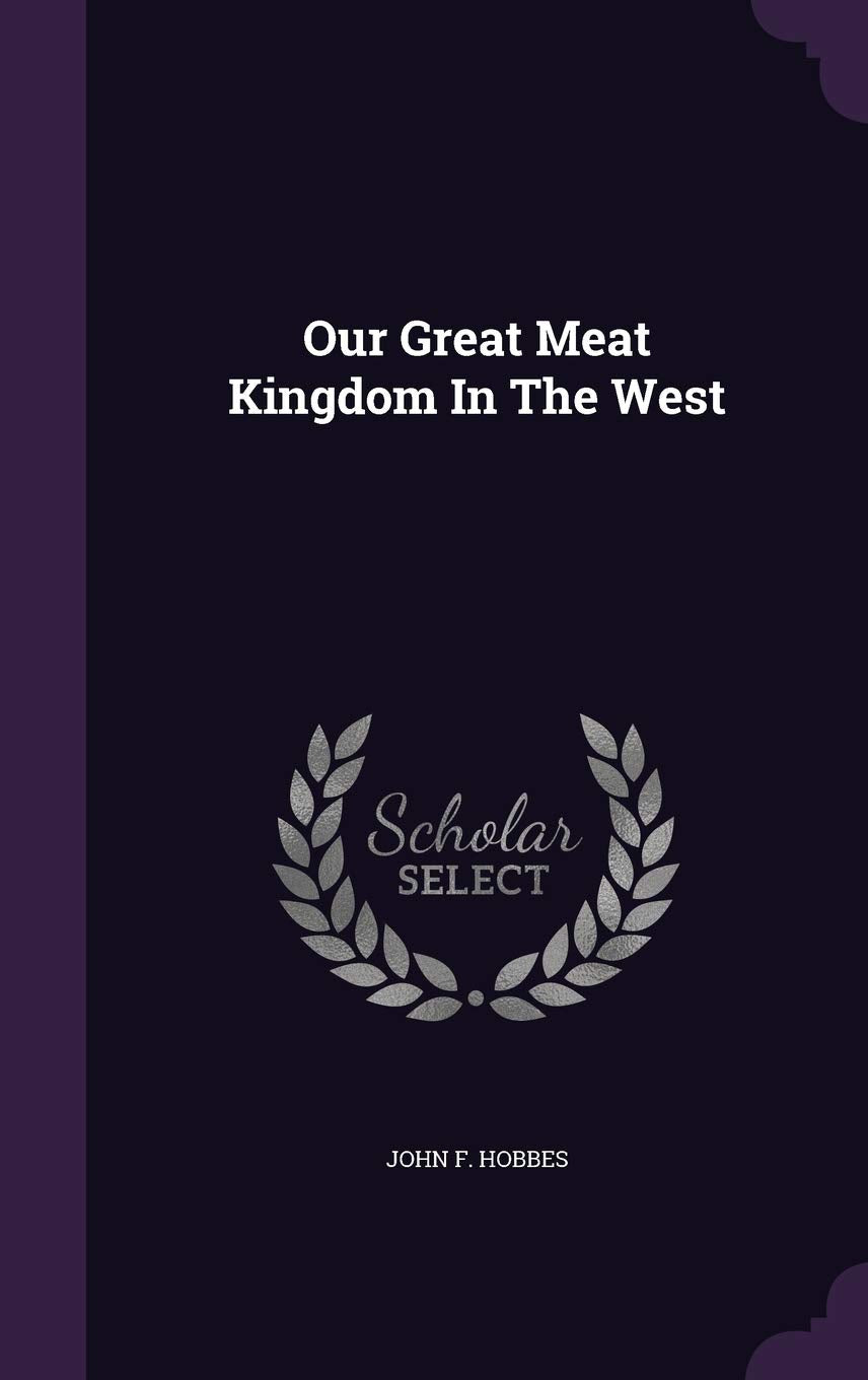 Our Great Meat Kingdom In The West Politics & History