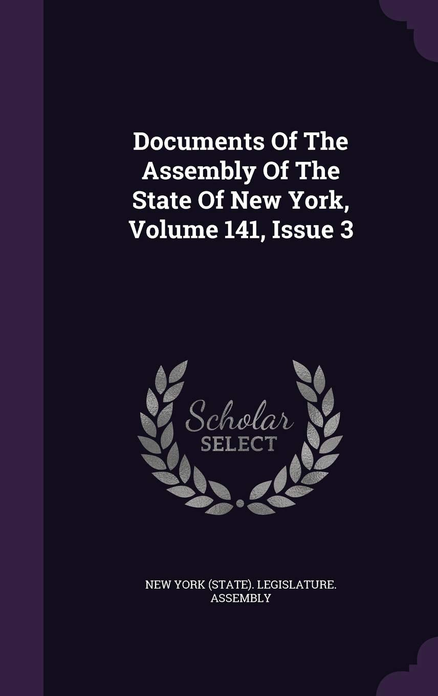 Documents of the Assembly of the State of New York, Volume 141, Issue 3 Politics & History
