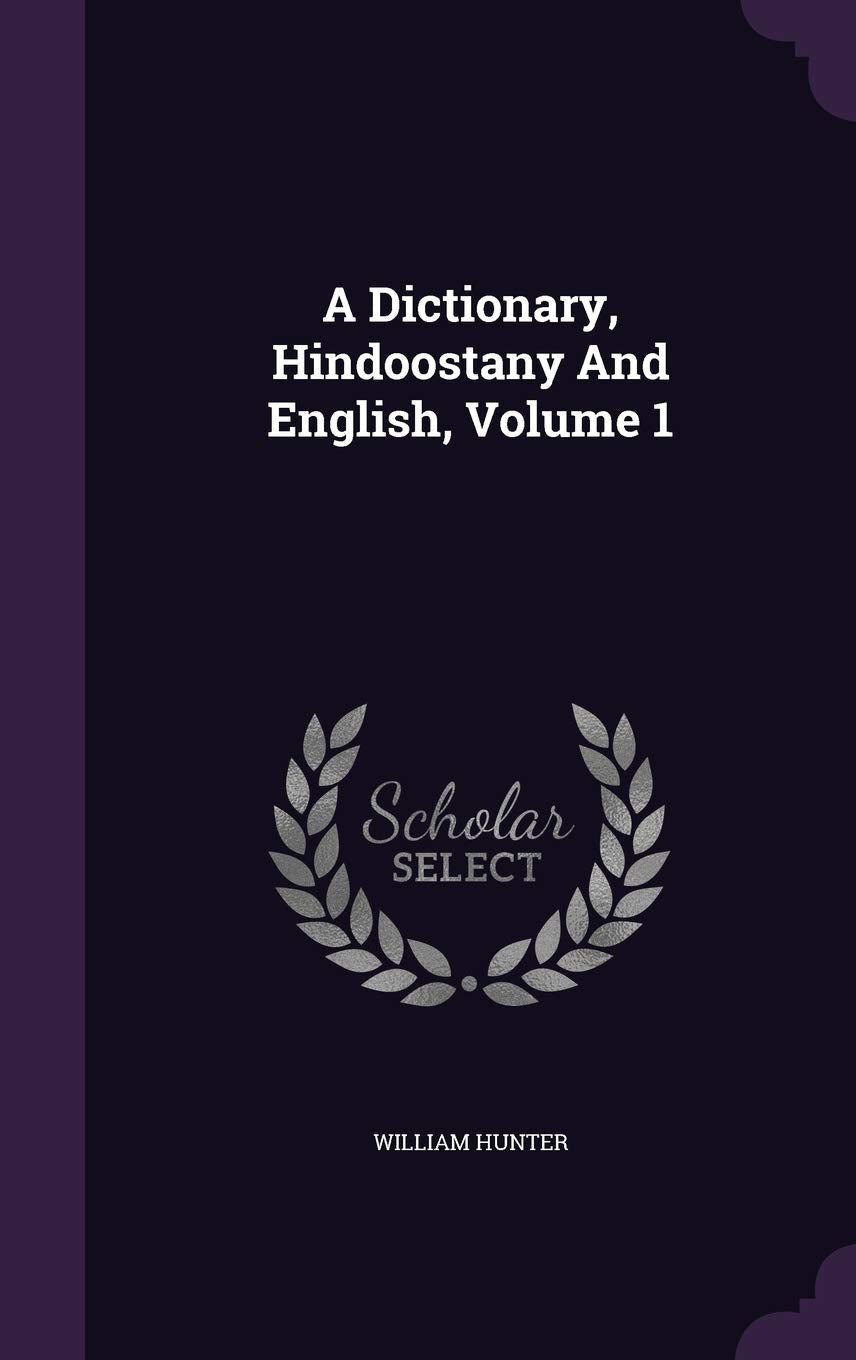 A Dictionary, Hindoostany And English, Volume 1 Politics & History