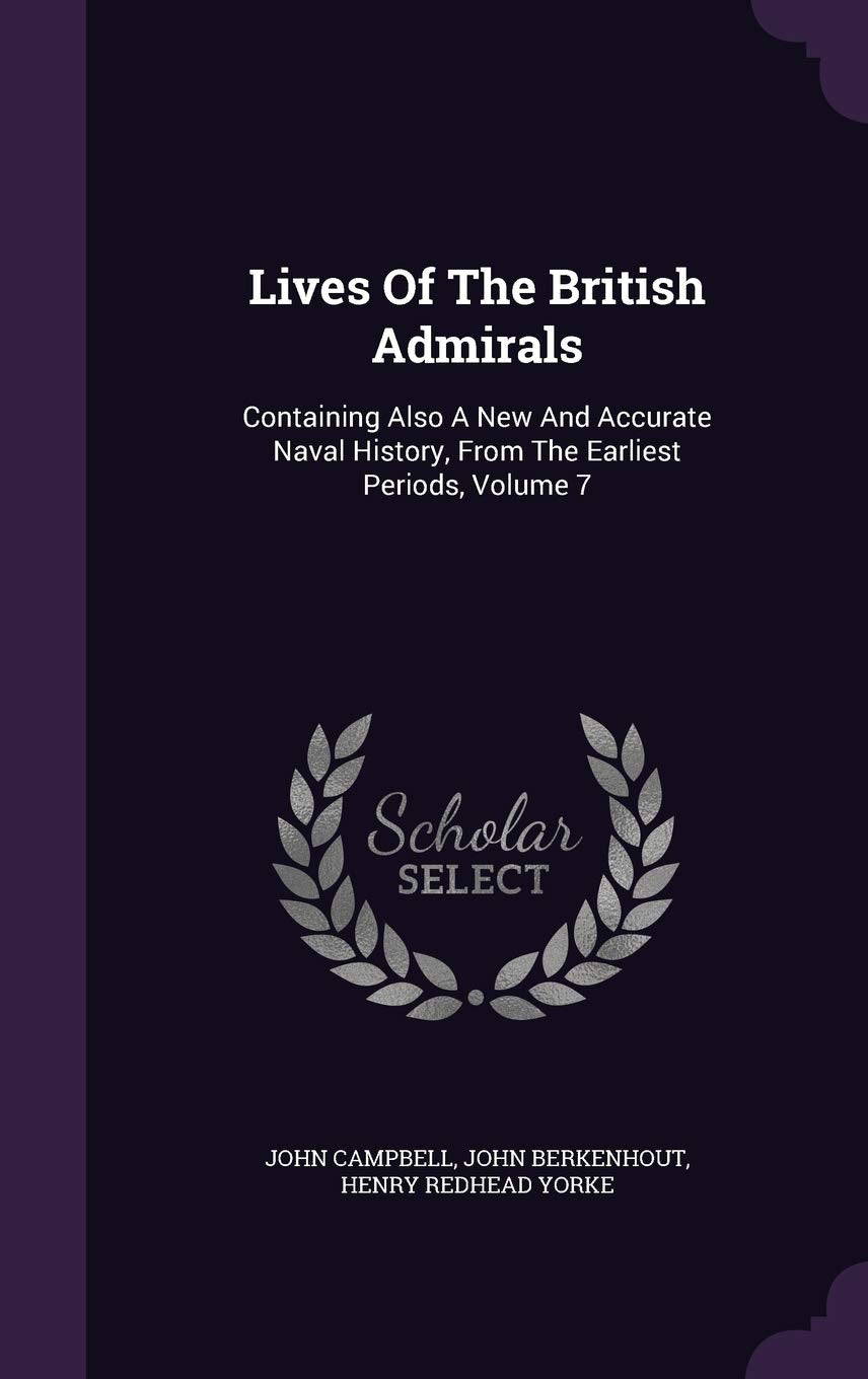 Lives of the British Admirals: Containing Also a New and Accurate Naval History, from the Earliest Periods, Volume 7 Politics & History