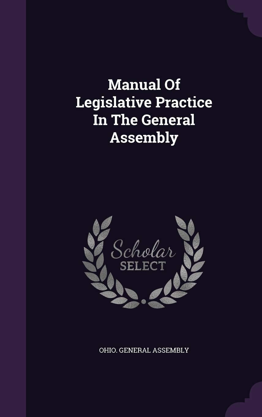 Manual Of Legislative Practice In The General Assembly Politics & History