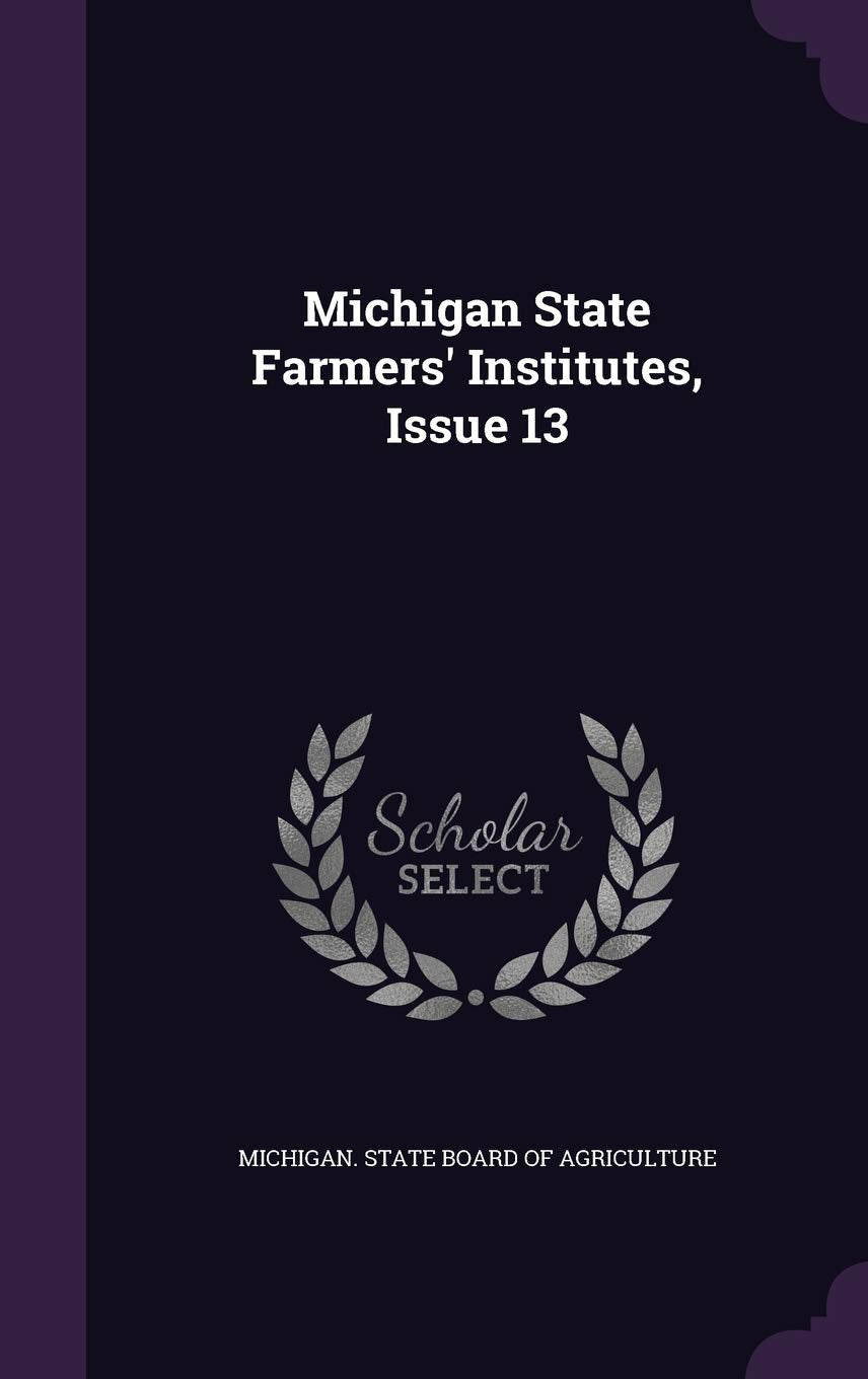 Michigan State Farmers' Institutes, Issue 13 Politics & History