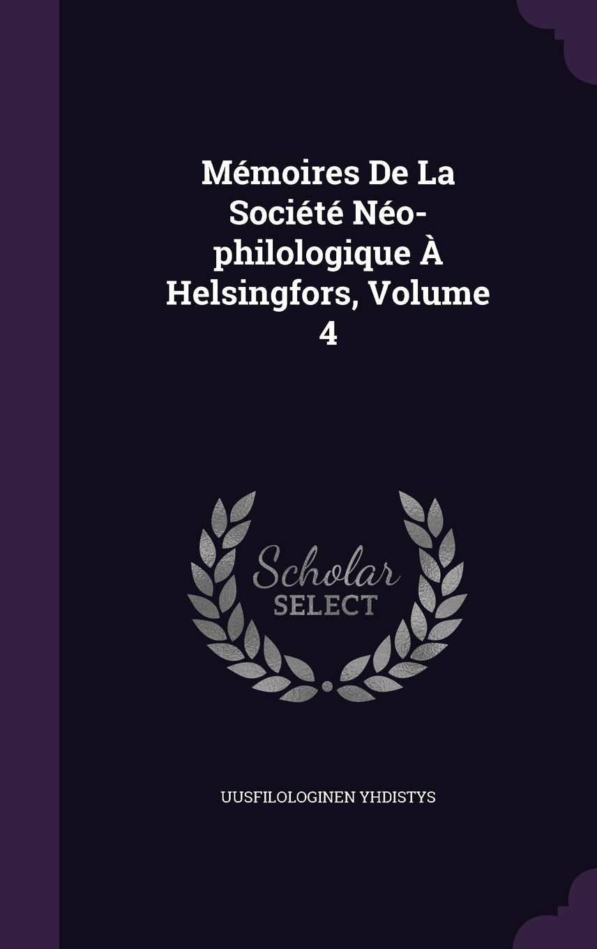 Mémoires De La Société Néo-philologique À Helsingfors, Volume 4 Politics & History