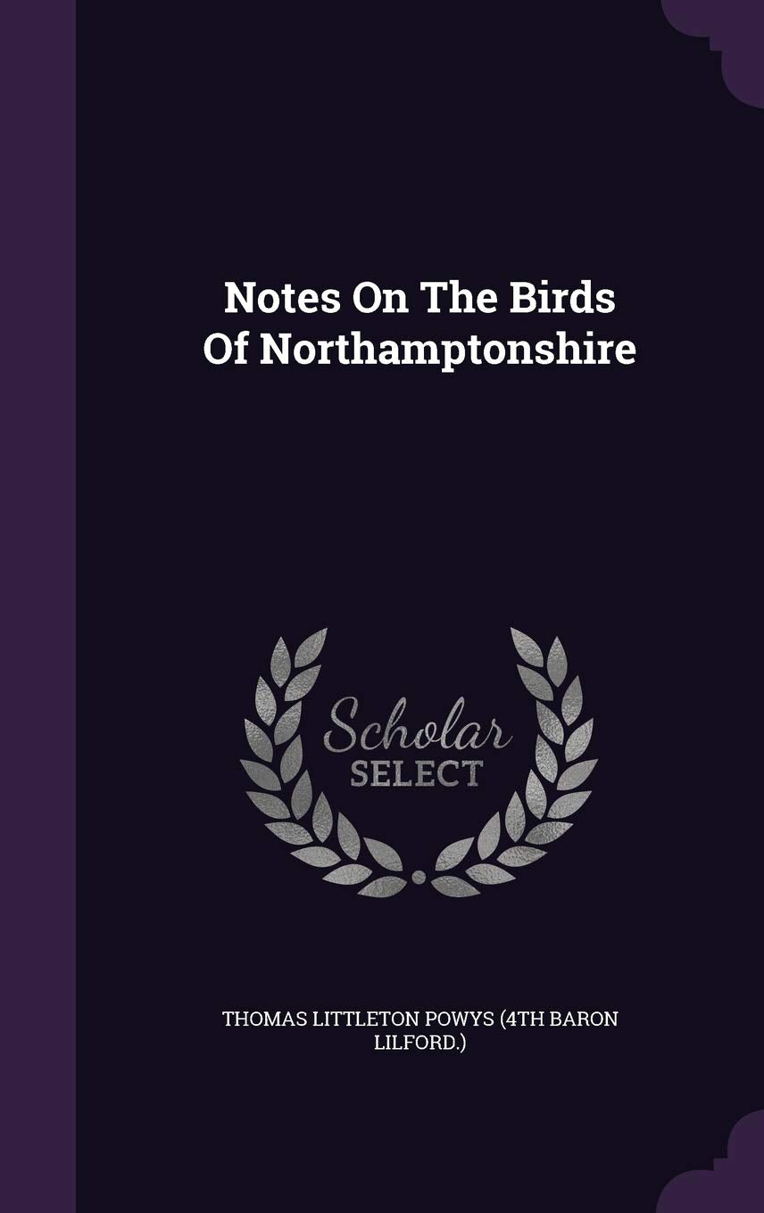 Notes On The Birds Of Northamptonshire Politics & History