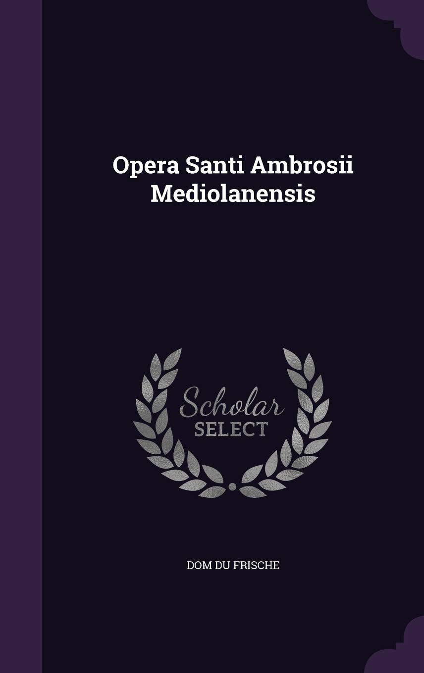 Opera Santi Ambrosii Mediolanensis Politics & History