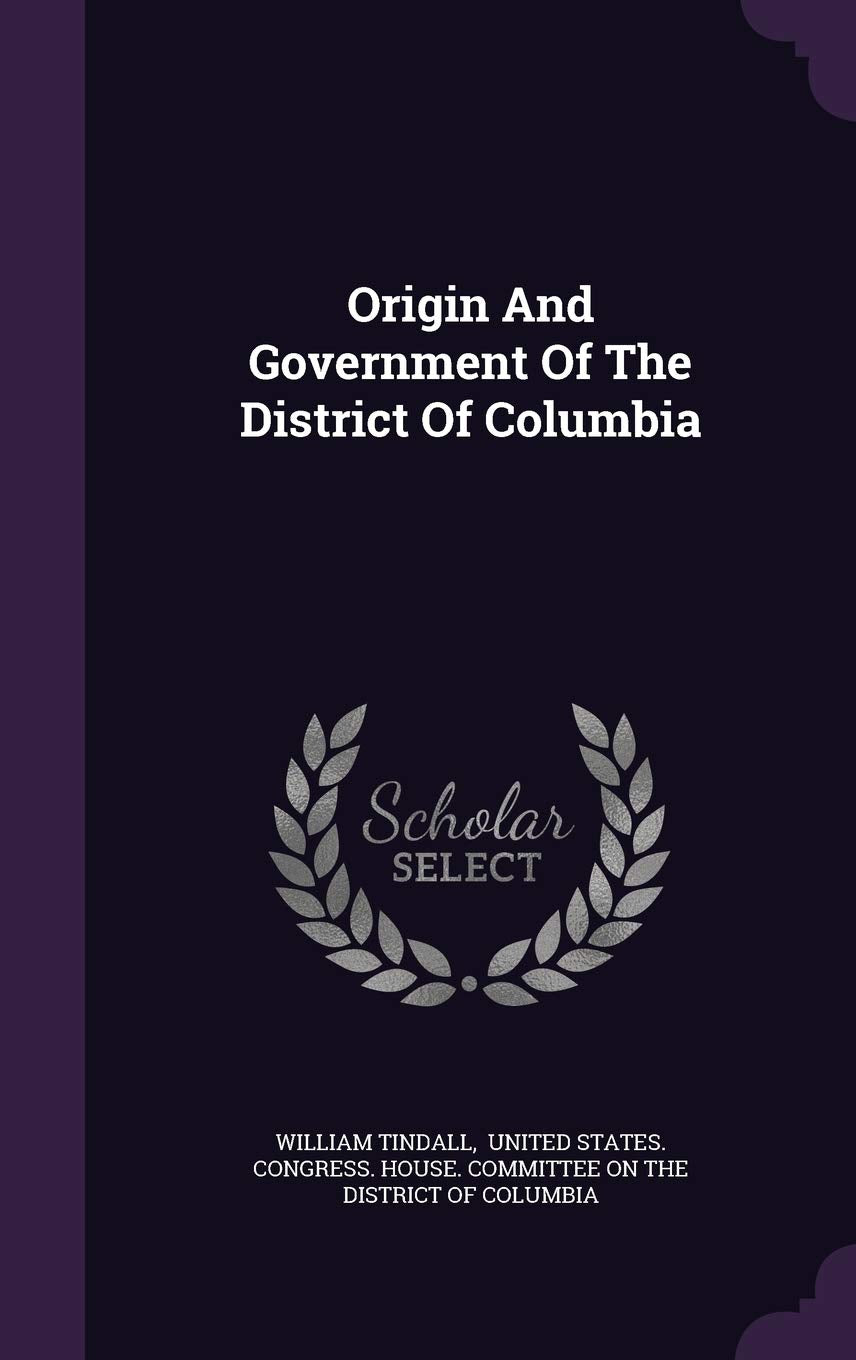Origin And Government Of The District Of Columbia Reference Books