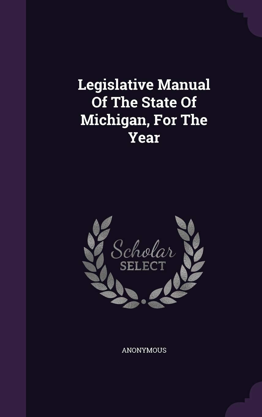 Legislative Manual Of The State Of Michigan, For The Year Politics & History