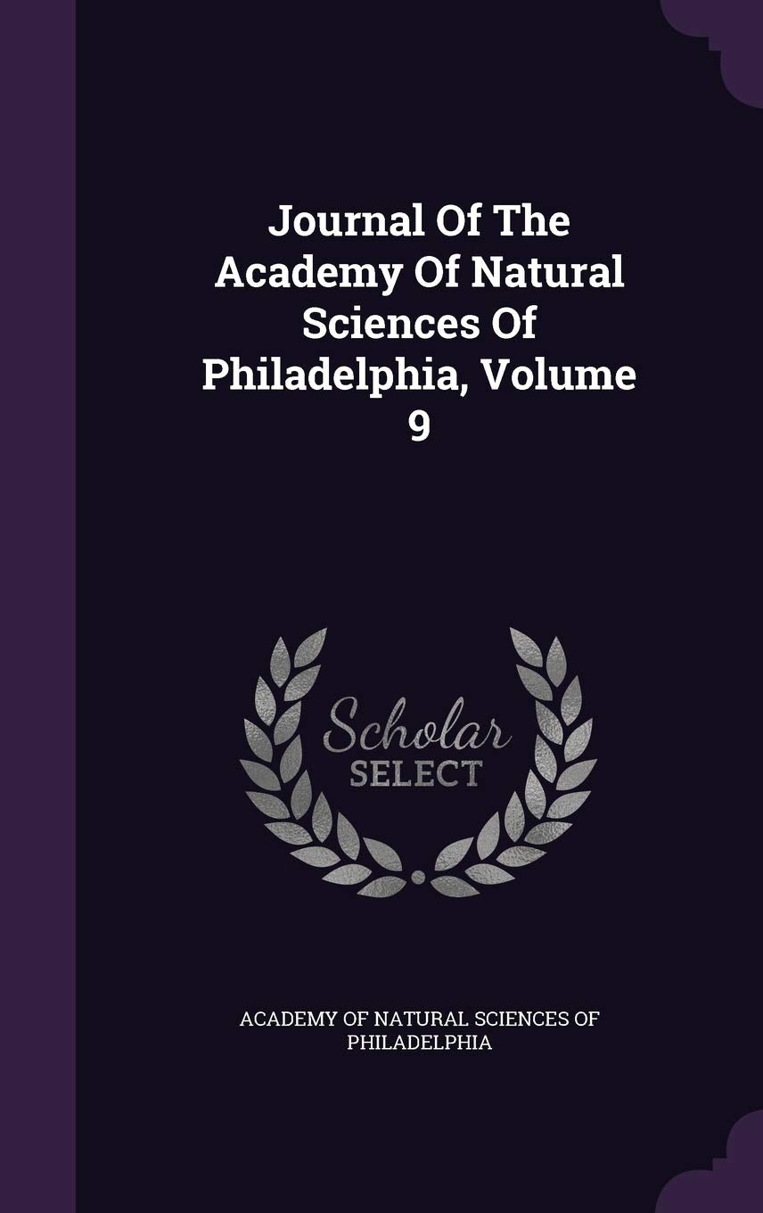 Journal of the Academy of Natural Sciences of Philadelphia, Volume 9 Politics & History