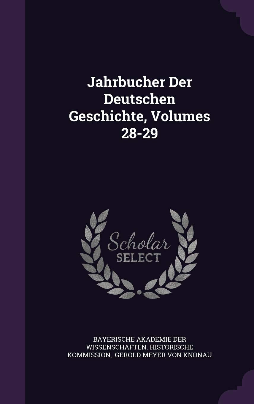 Jahrbucher Der Deutschen Geschichte, Volumes 28-29 Politics & History