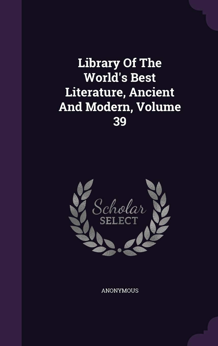 Library Of The World's Best Literature, Ancient And Modern, Volume 39 Politics & History