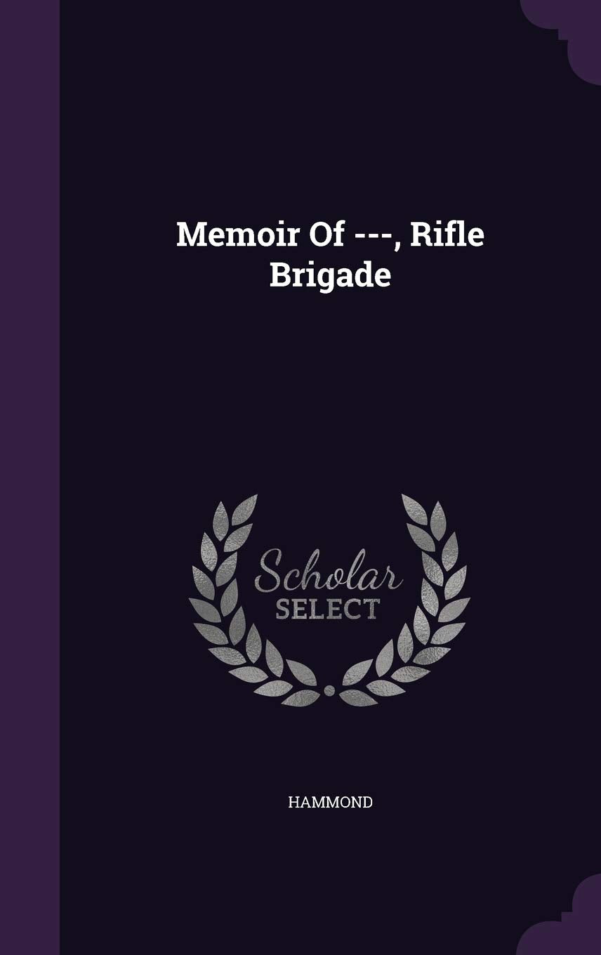 Memoir Of ---, Rifle Brigade Politics & History