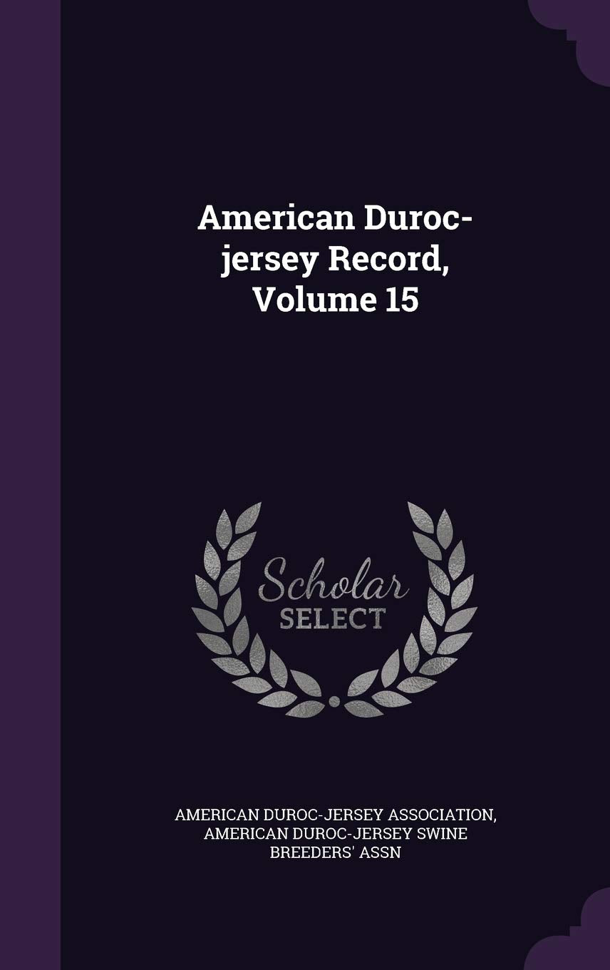 American Duroc-Jersey Record, Volume 15 Politics & History