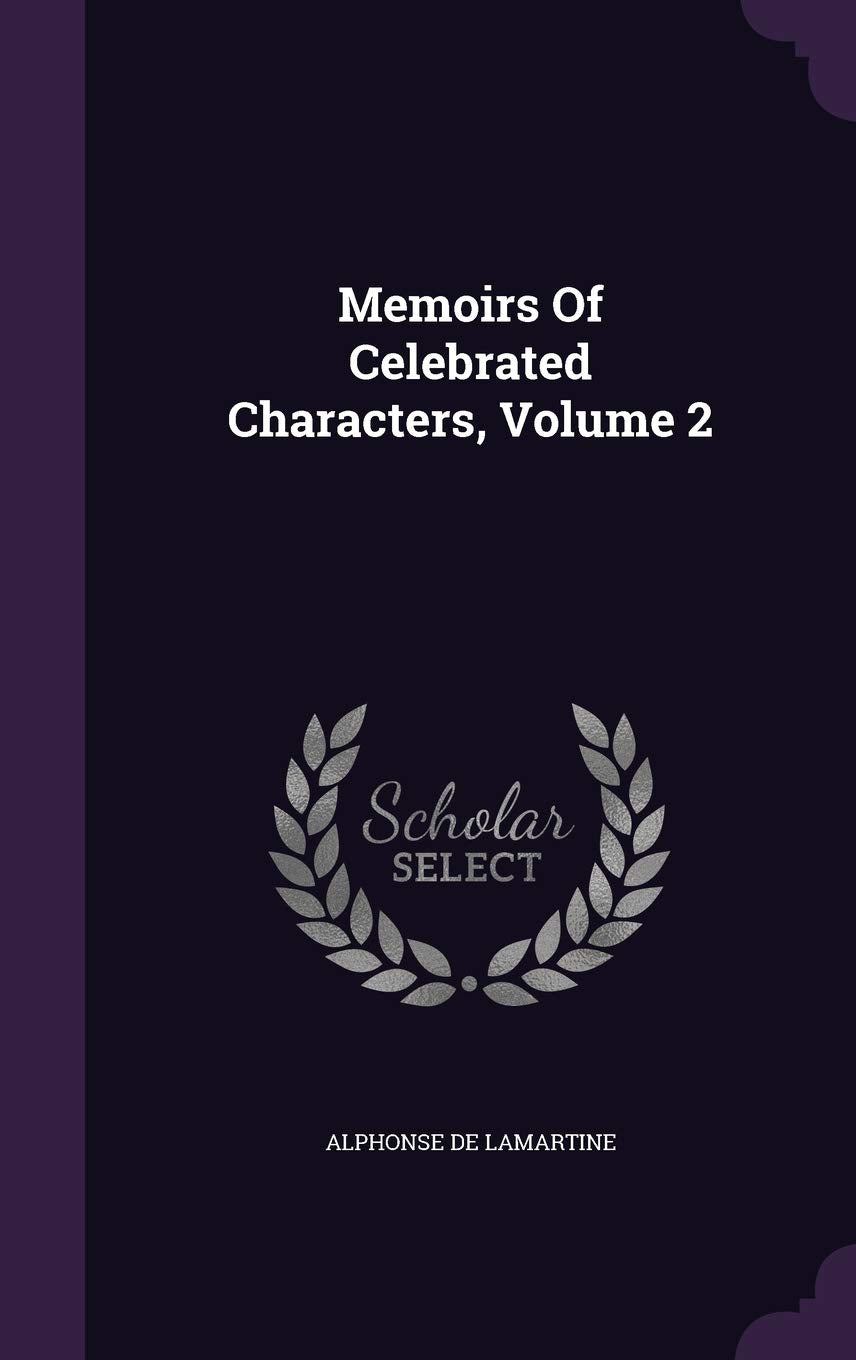 Memoirs of Celebrated Characters, Volume 2 Politics & History