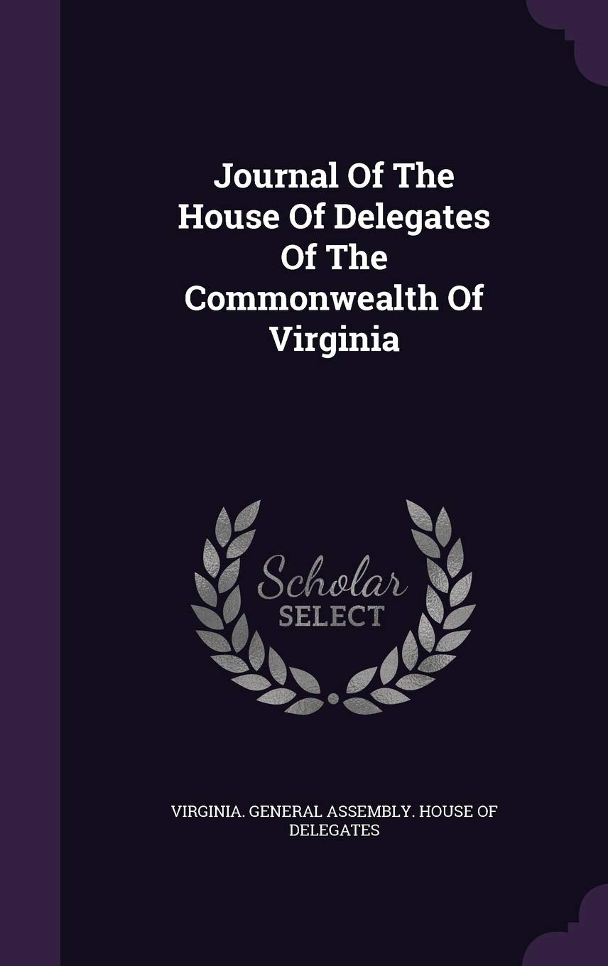 Journal of the House of Delegates of the Commonwealth of Virginia Business, Finance & Career