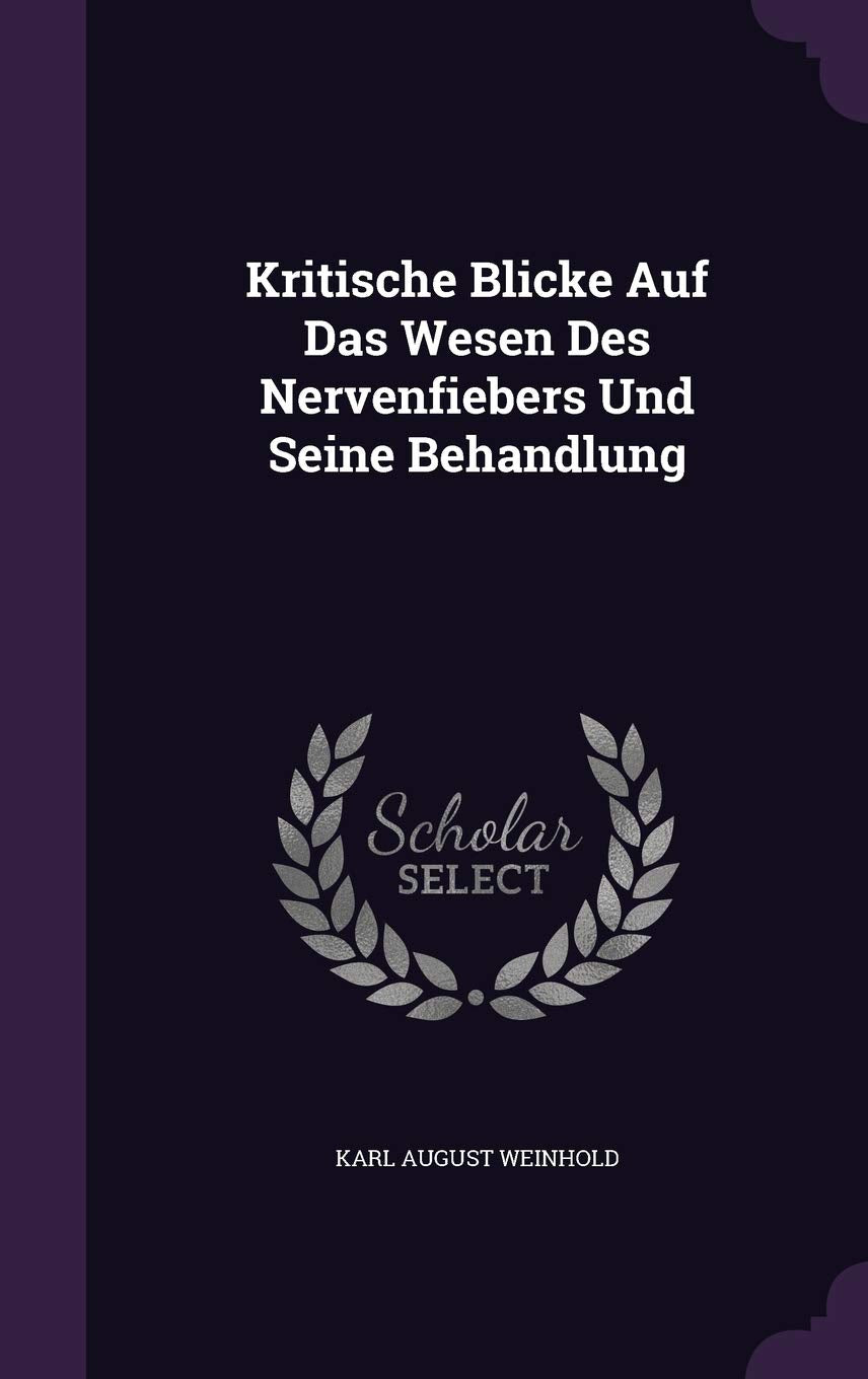 Kritische Blicke Auf Das Wesen Des Nervenfiebers Und Seine Behandlung Politics & History