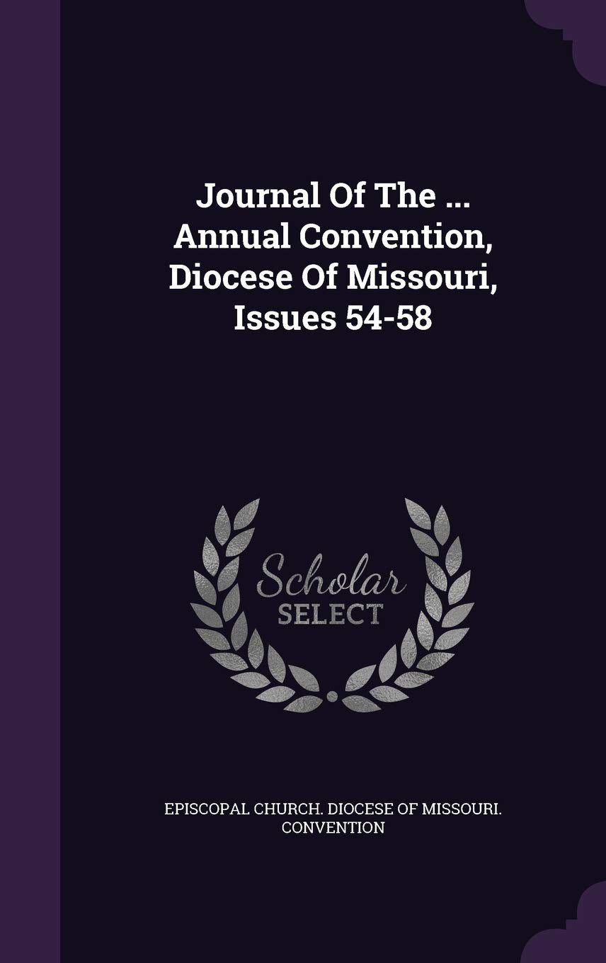 Journal of the ... Annual Convention, Diocese of Missouri, Issues 54-58 Politics & History