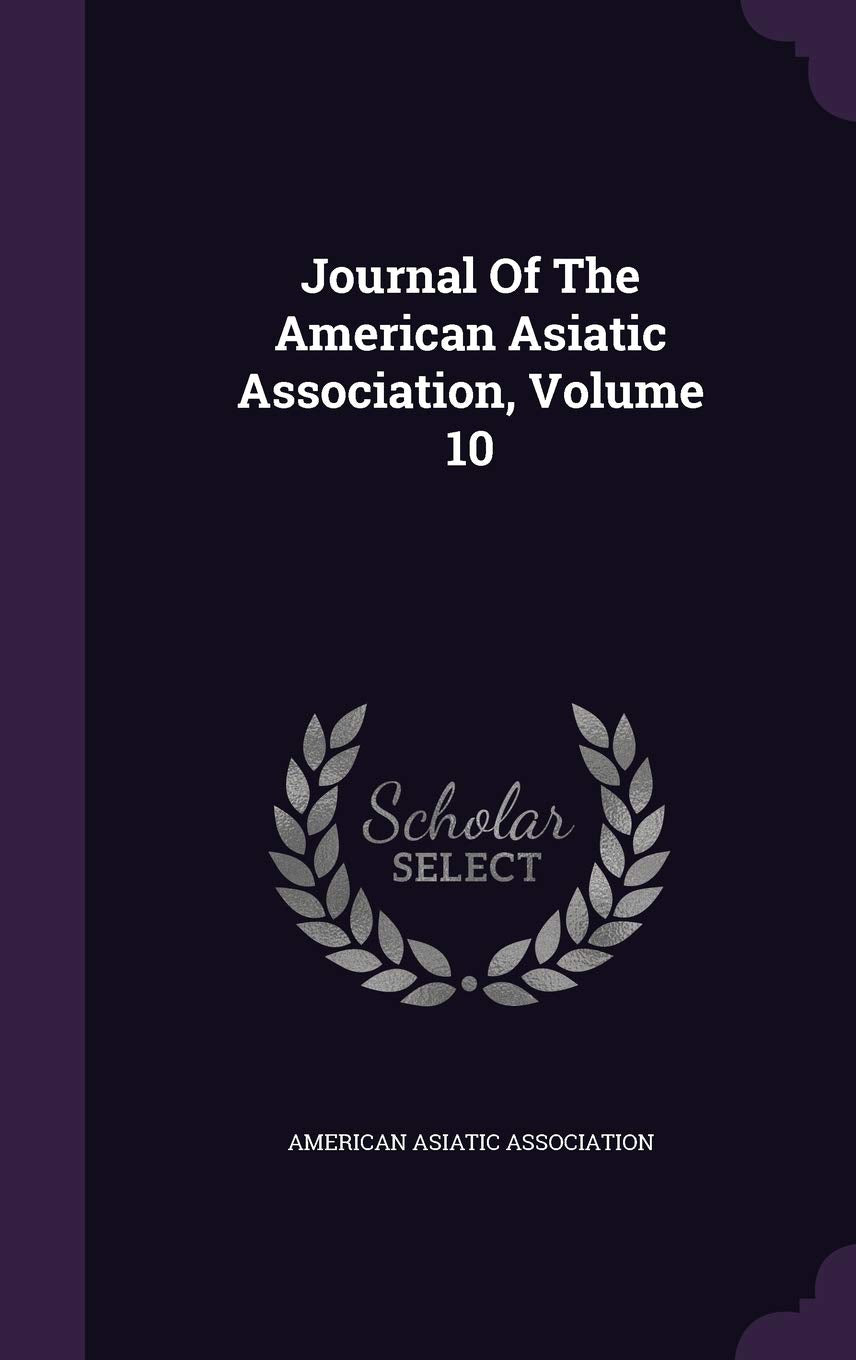 Journal of the American Asiatic Association, Volume 10 Politics & History