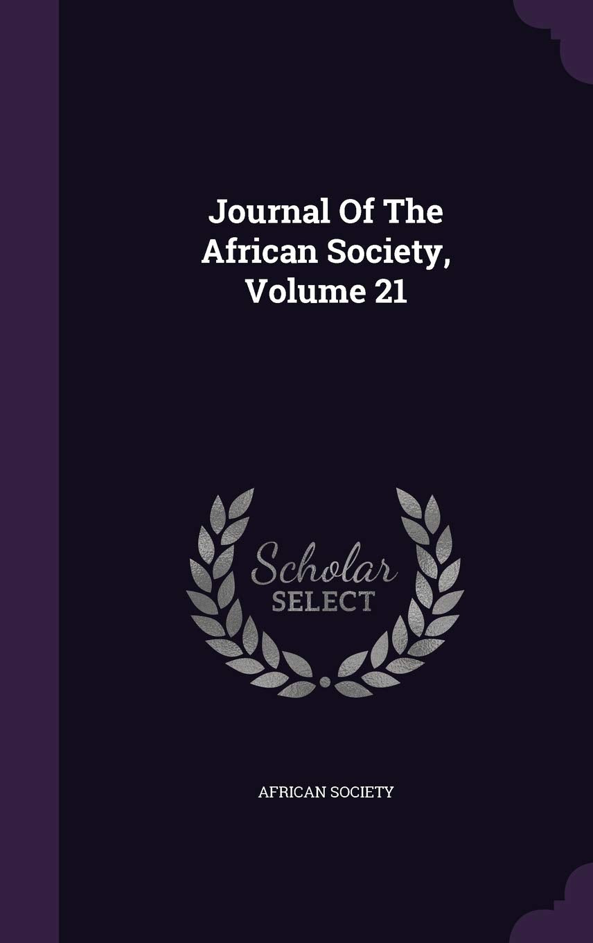Journal of the African Society, Volume 21 Politics & History