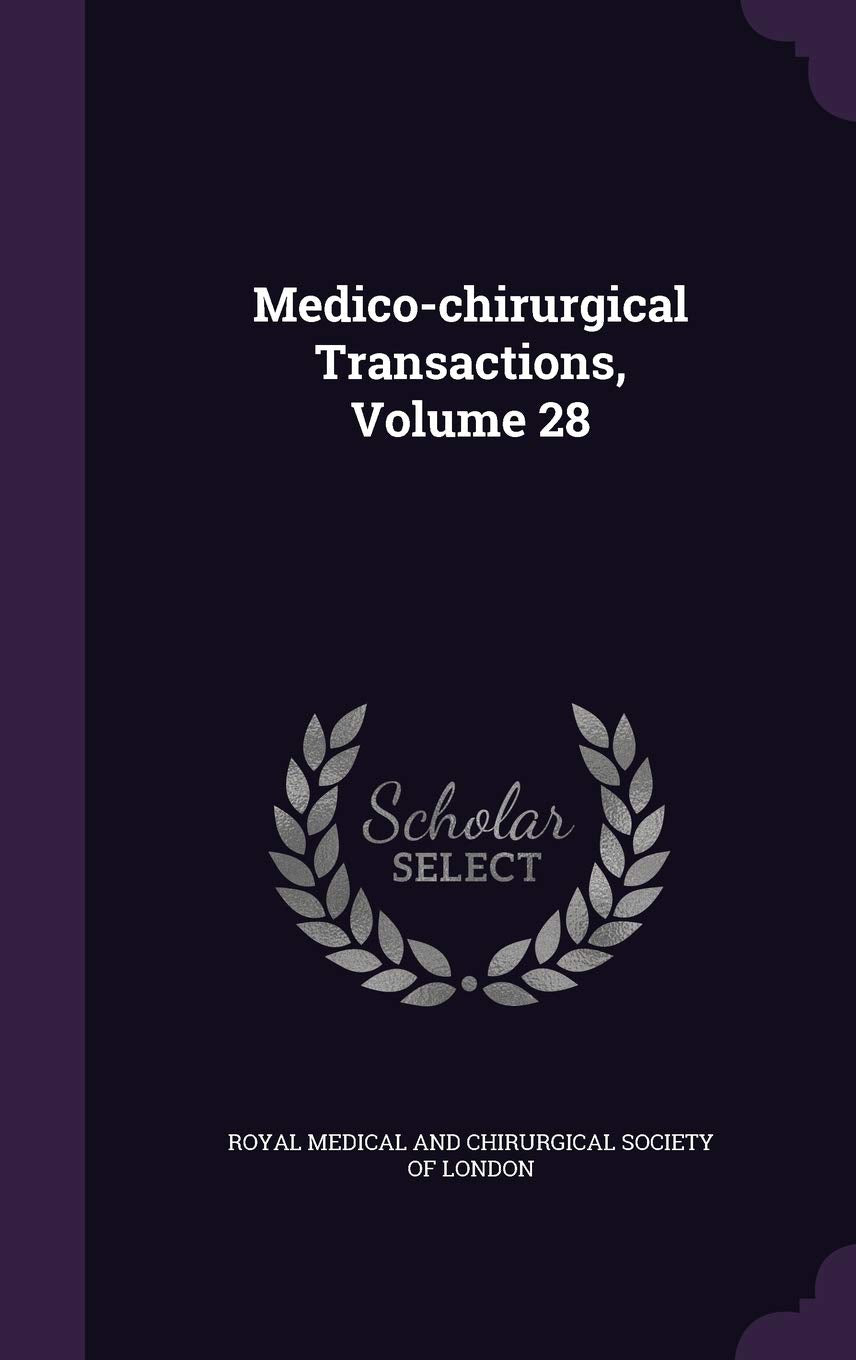 Medico-Chirurgical Transactions, Volume 28 Politics & History