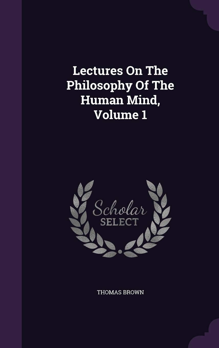 Lectures on the Philosophy of the Human Mind, Volume 1 Politics & History