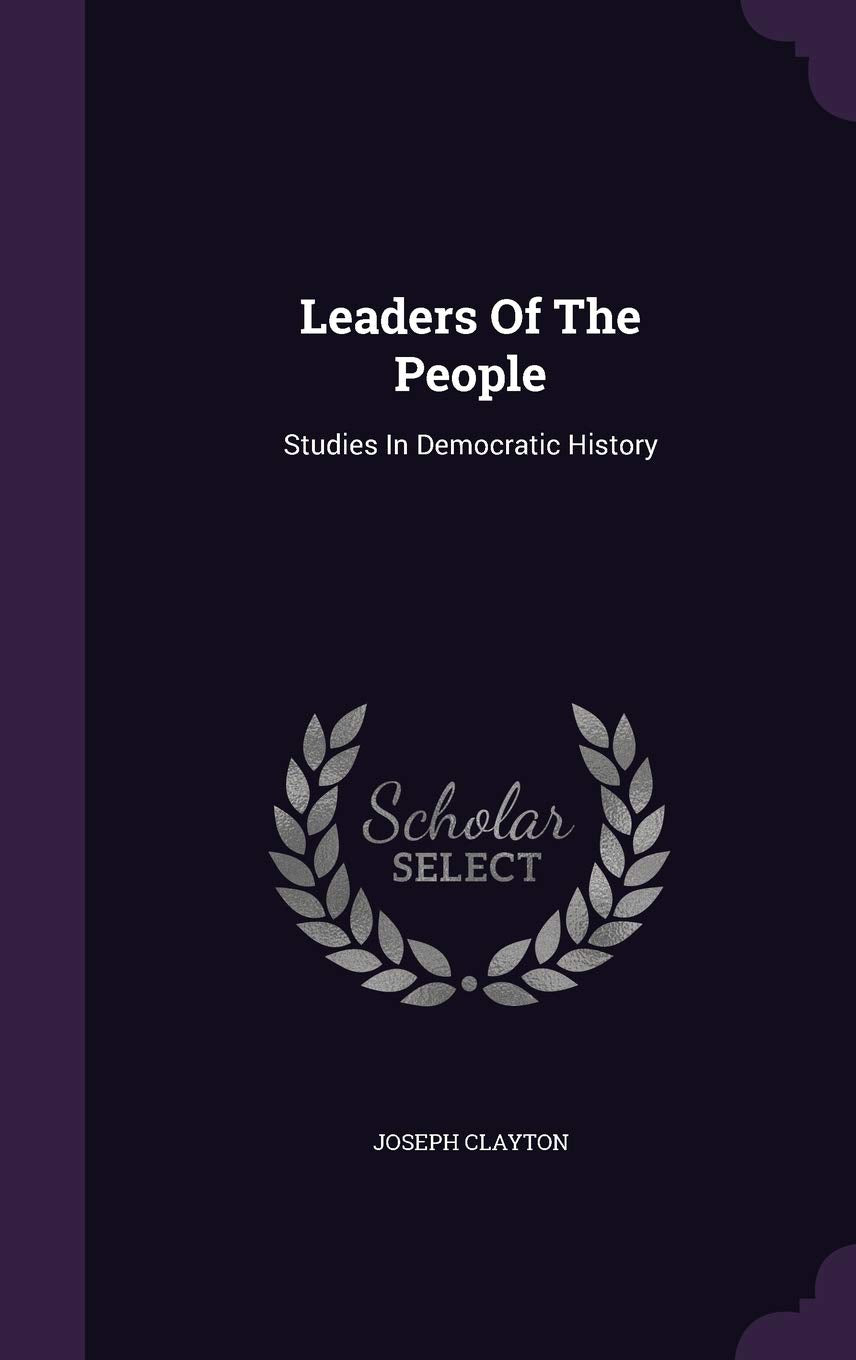 Leaders of the People: Studies in Democratic History Politics & History