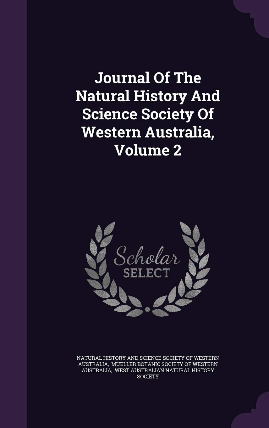 Journal of the Natural History and Science Society of Western Australia, Volume 2 Politics & History