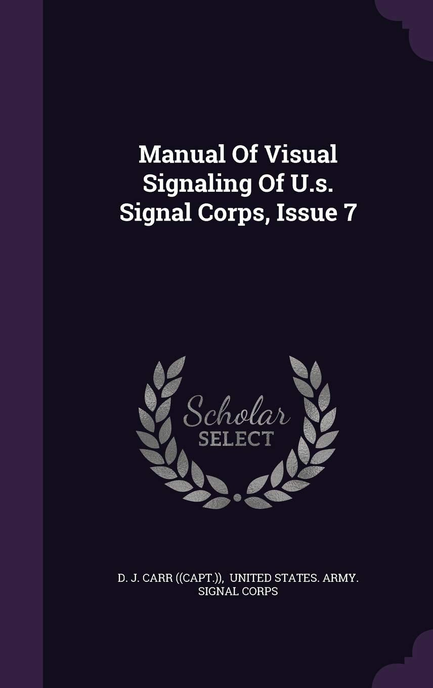 Manual of Visual Signaling of U.S. Signal Corps, Issue 7 Politics & History