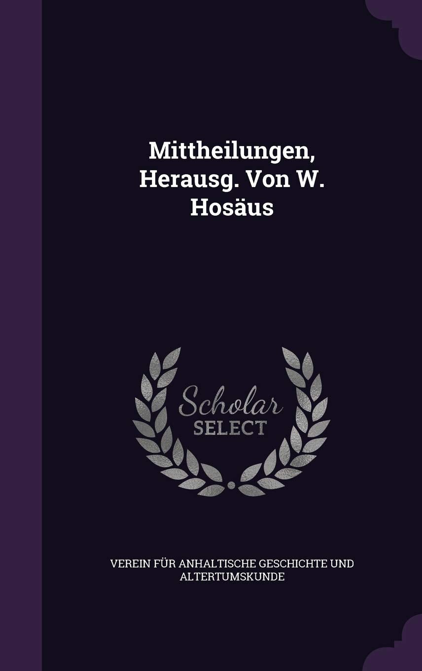 Mittheilungen, Herausg. Von W. Hosaus Politics & History