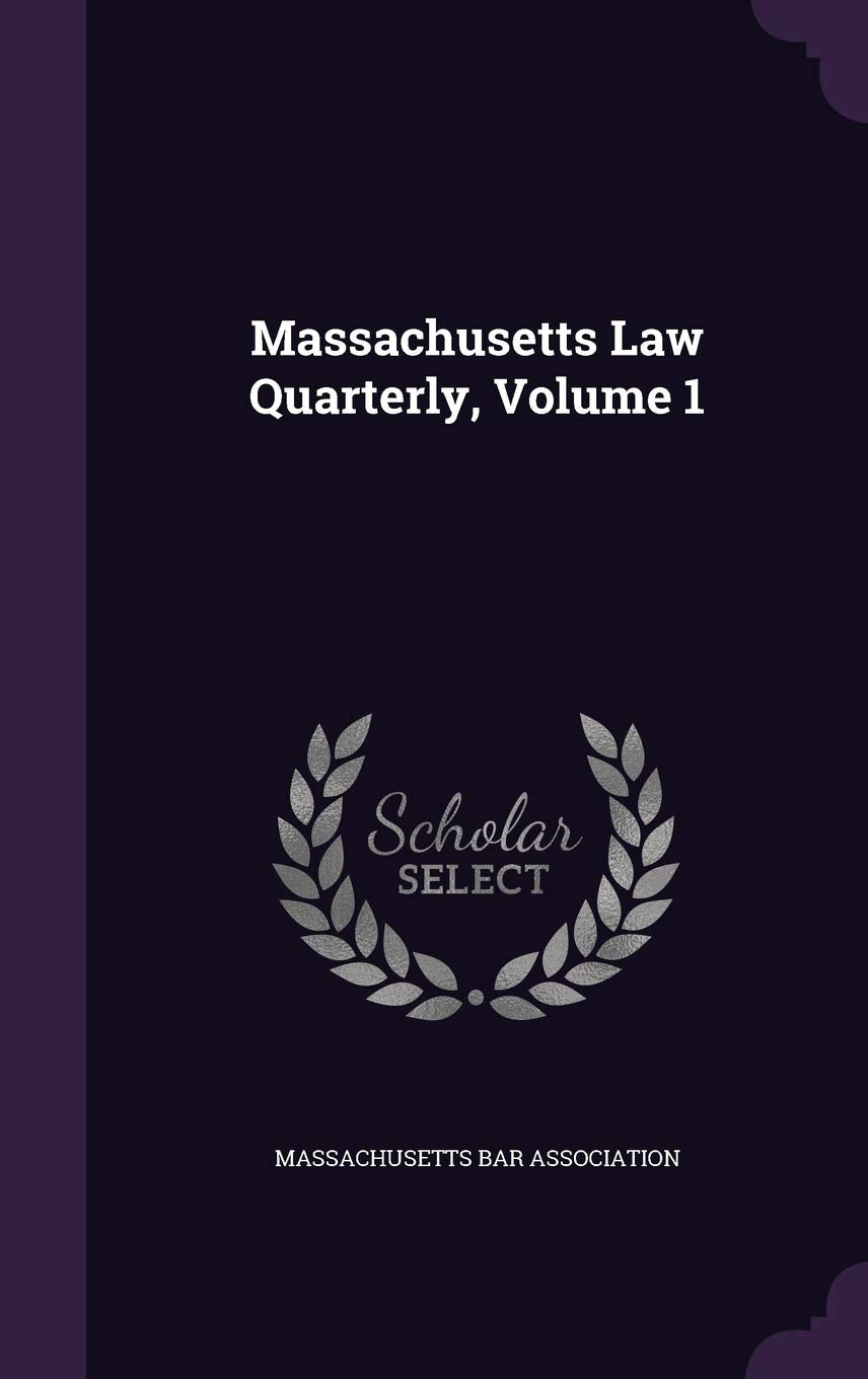 Massachusetts Law Quarterly, Volume 1 Politics & History