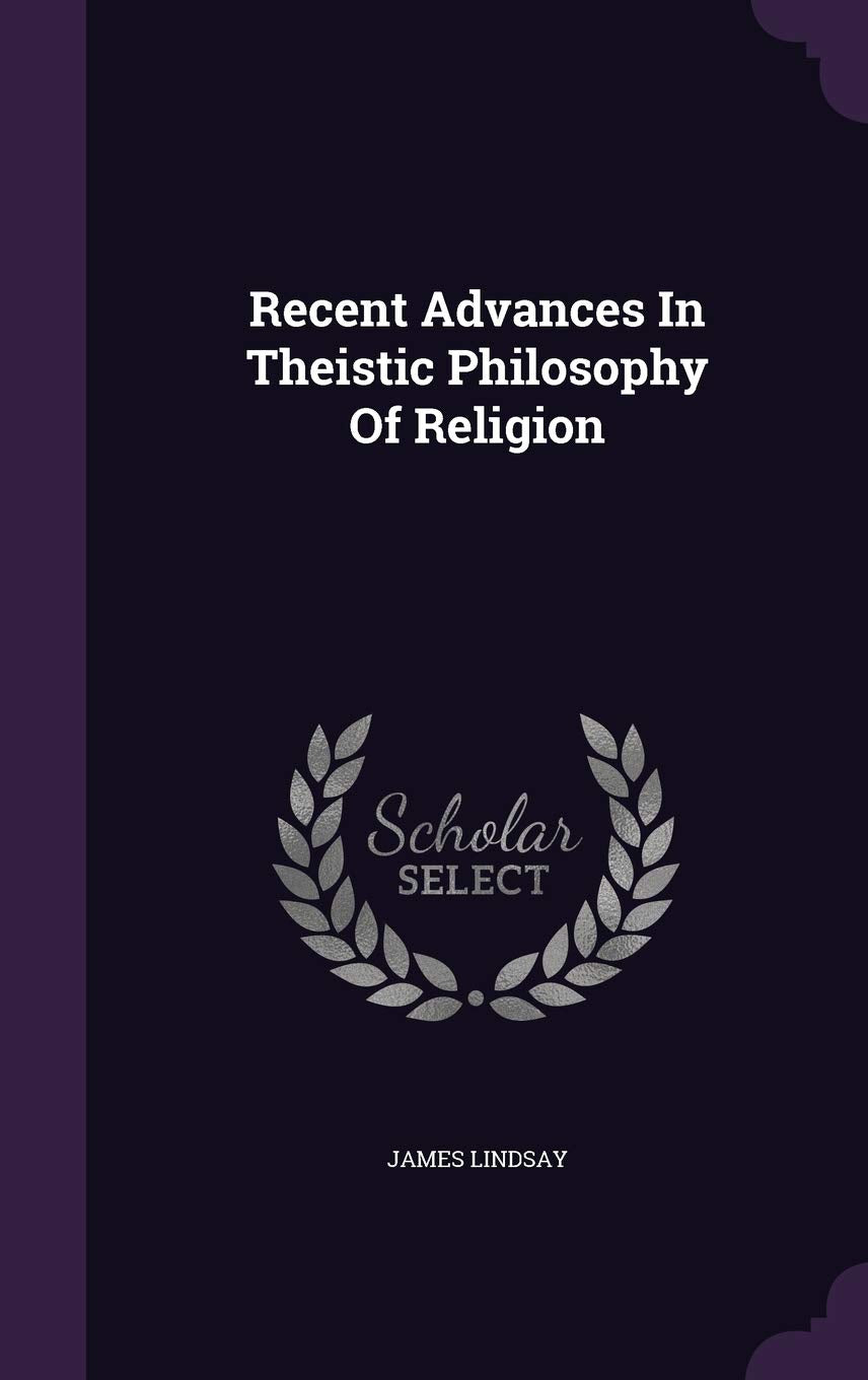 Recent Advances in Theistic Philosophy of Religion Philosophy