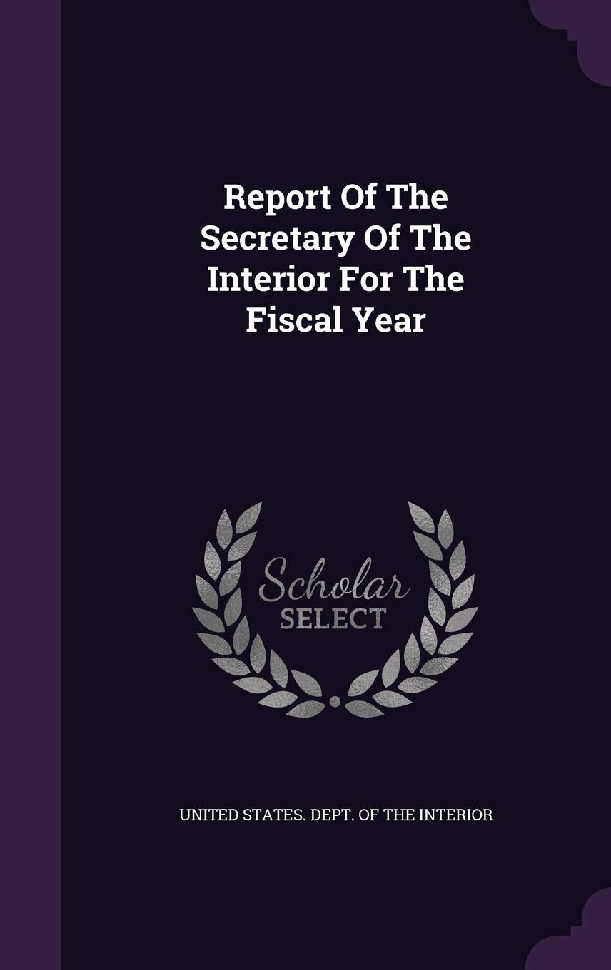 Report Of The Secretary Of The Interior For The Fiscal Year Politics & History