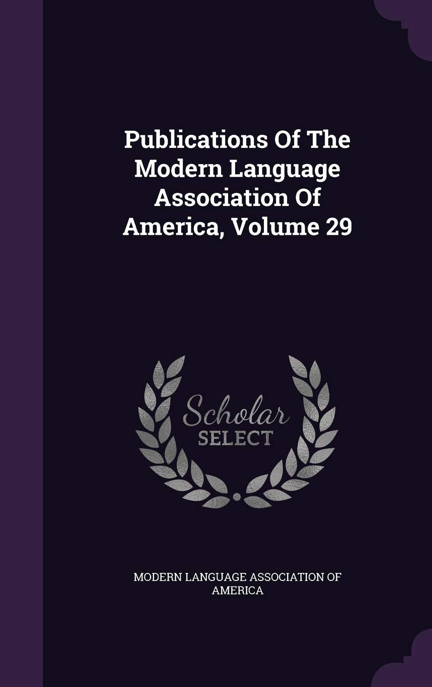 Publications of the Modern Language Association of America, Volume 29 Politics & History