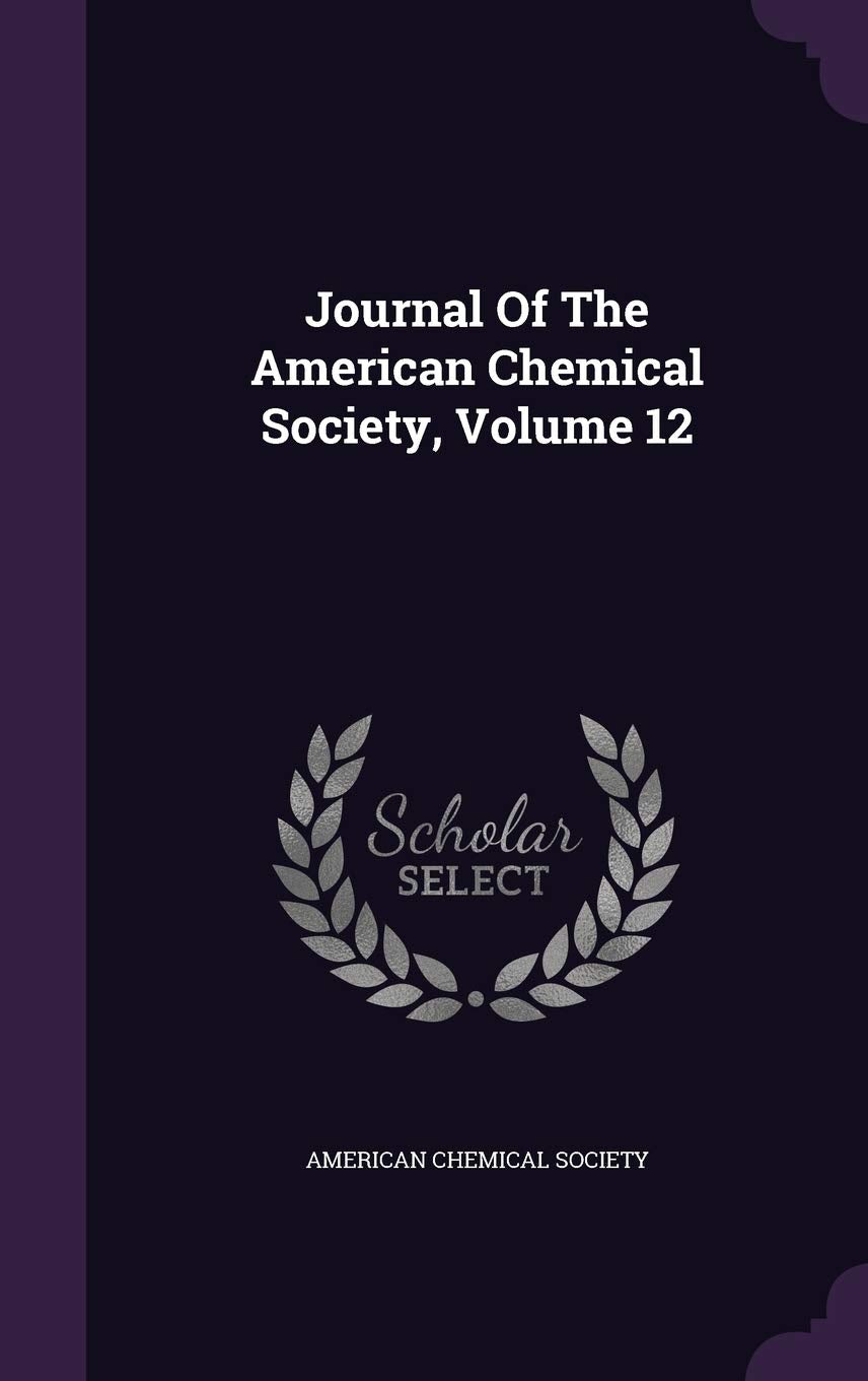Journal of the American Chemical Society, Volume 12 Politics & History
