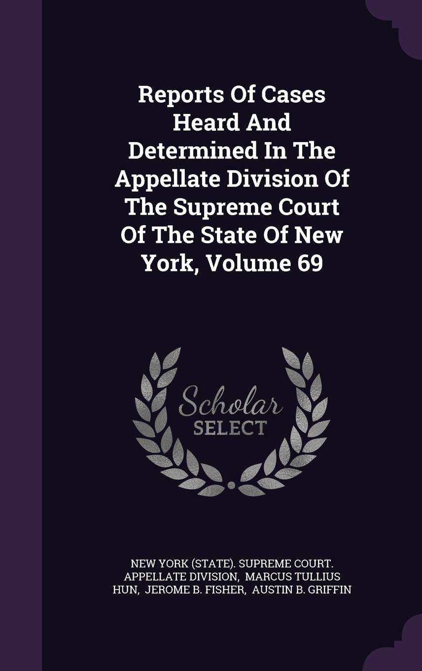 Reports of Cases Heard and Determined in the Appellate Division of the Supreme Court of the State of New York, Volume 69 Politics & History