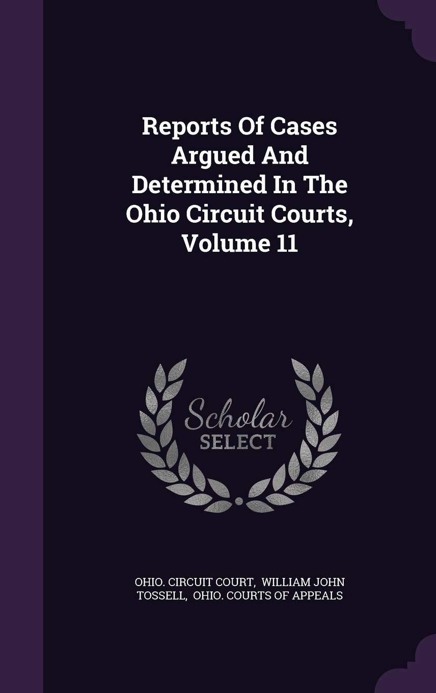Reports of Cases Argued and Determined in the Ohio Circuit Courts, Volume 11 Politics & History