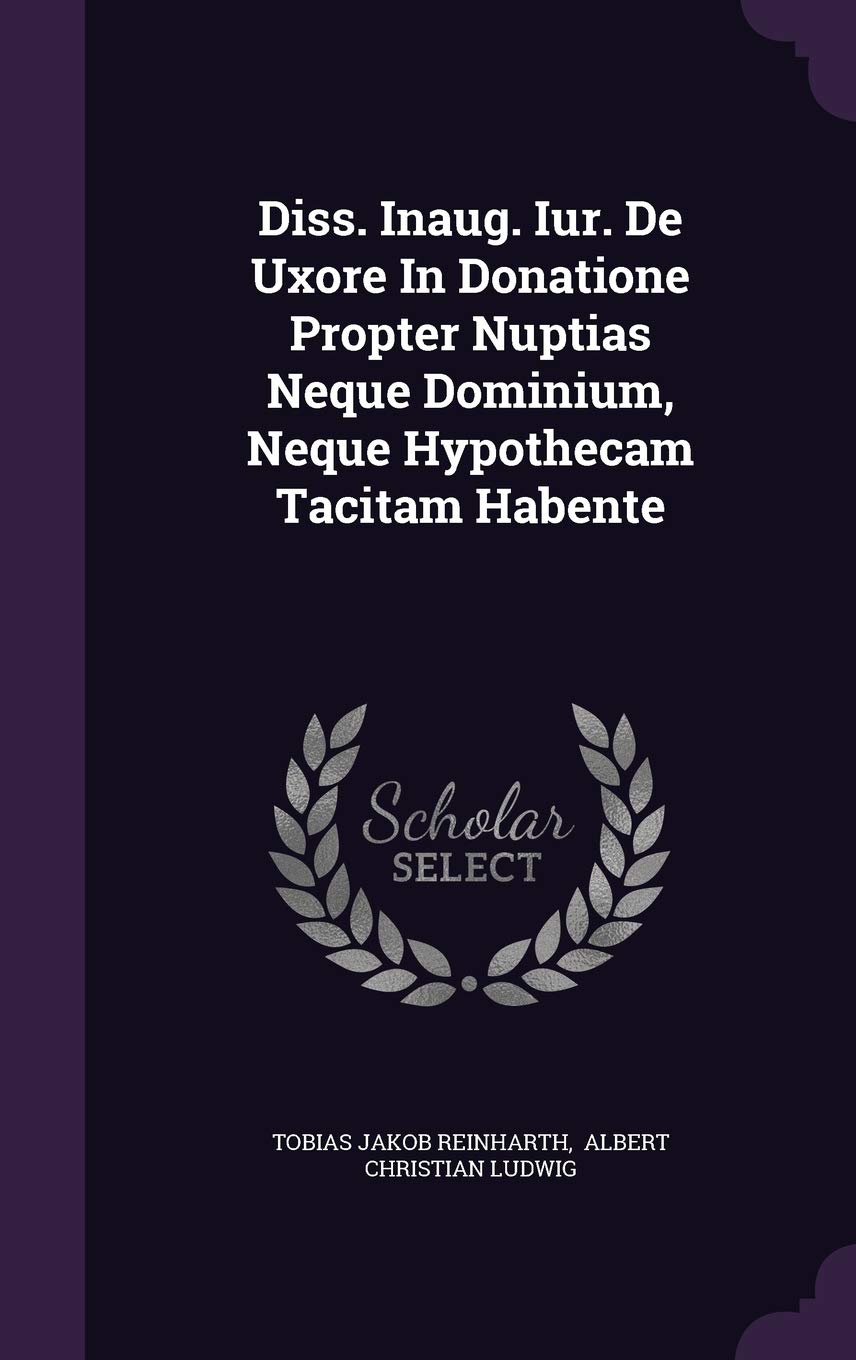 Diss. Inaug. Iur. de Uxore in Donatione Propter Nuptias Neque Dominium, Neque Hypothecam Tacitam Habente Politics & History