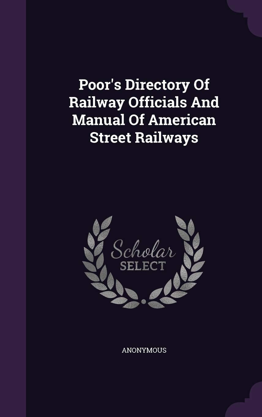 Poor's Directory of Railway Officials and Manual of American Street Railways Politics & History