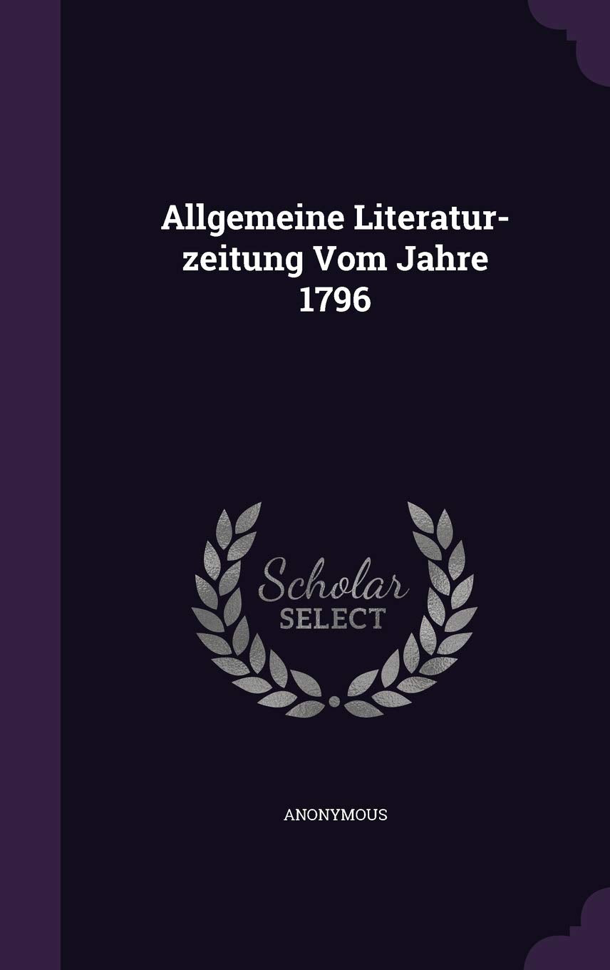 Allgemeine Literatur-zeitung Vom Jahre 1796 Contemporary literature
