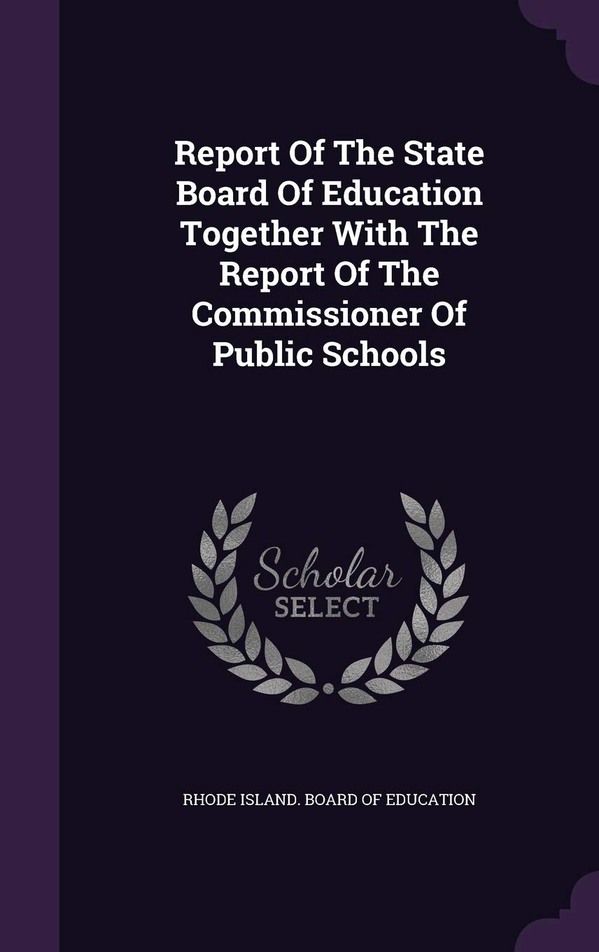 Report Of The State Board Of Education Together With The Report Of The Commissioner Of Public Schools Politics & History