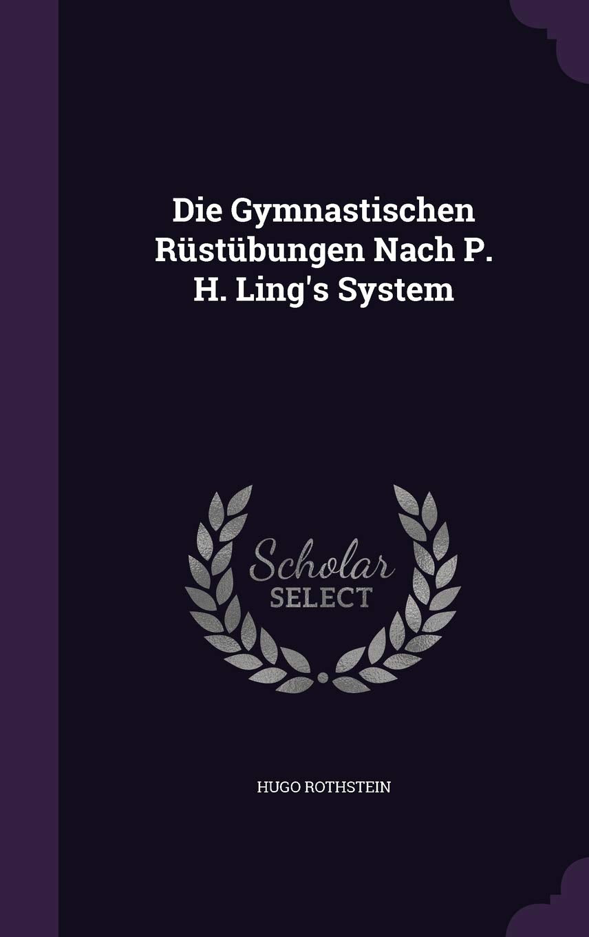 Die Gymnastischen Rustubungen Nach P. H. Ling's System Politics & History