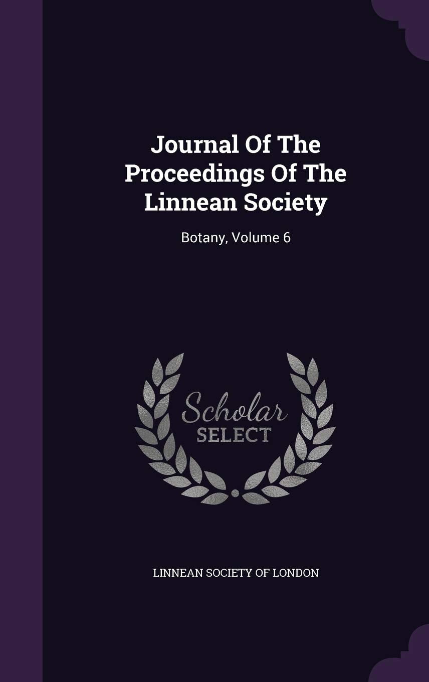 Journal Of The Proceedings Of The Linnean Society: Botany, Volume 6 Contemporary literature Books