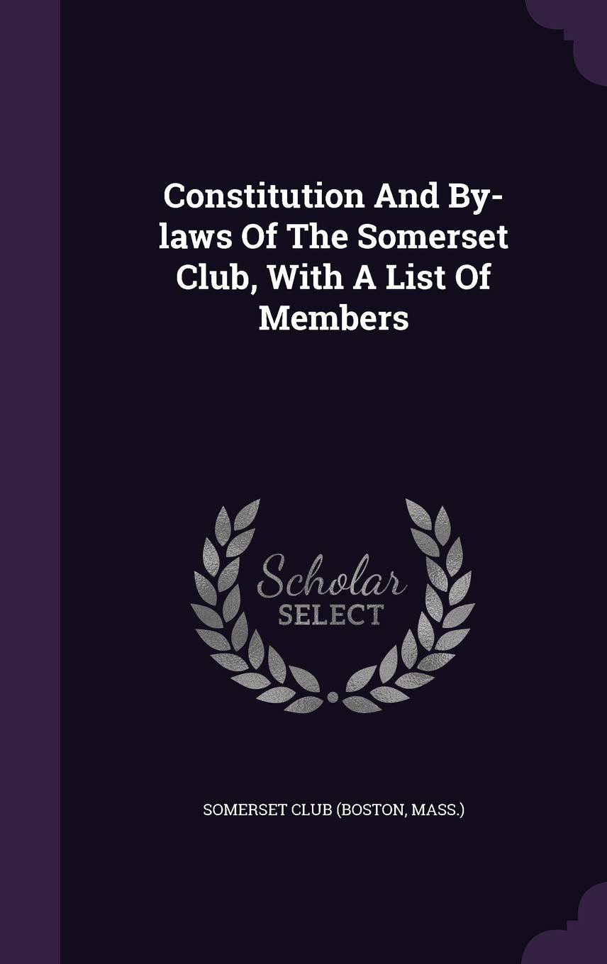 Constitution and By-Laws of the Somerset Club, with a List of Members Politics & History