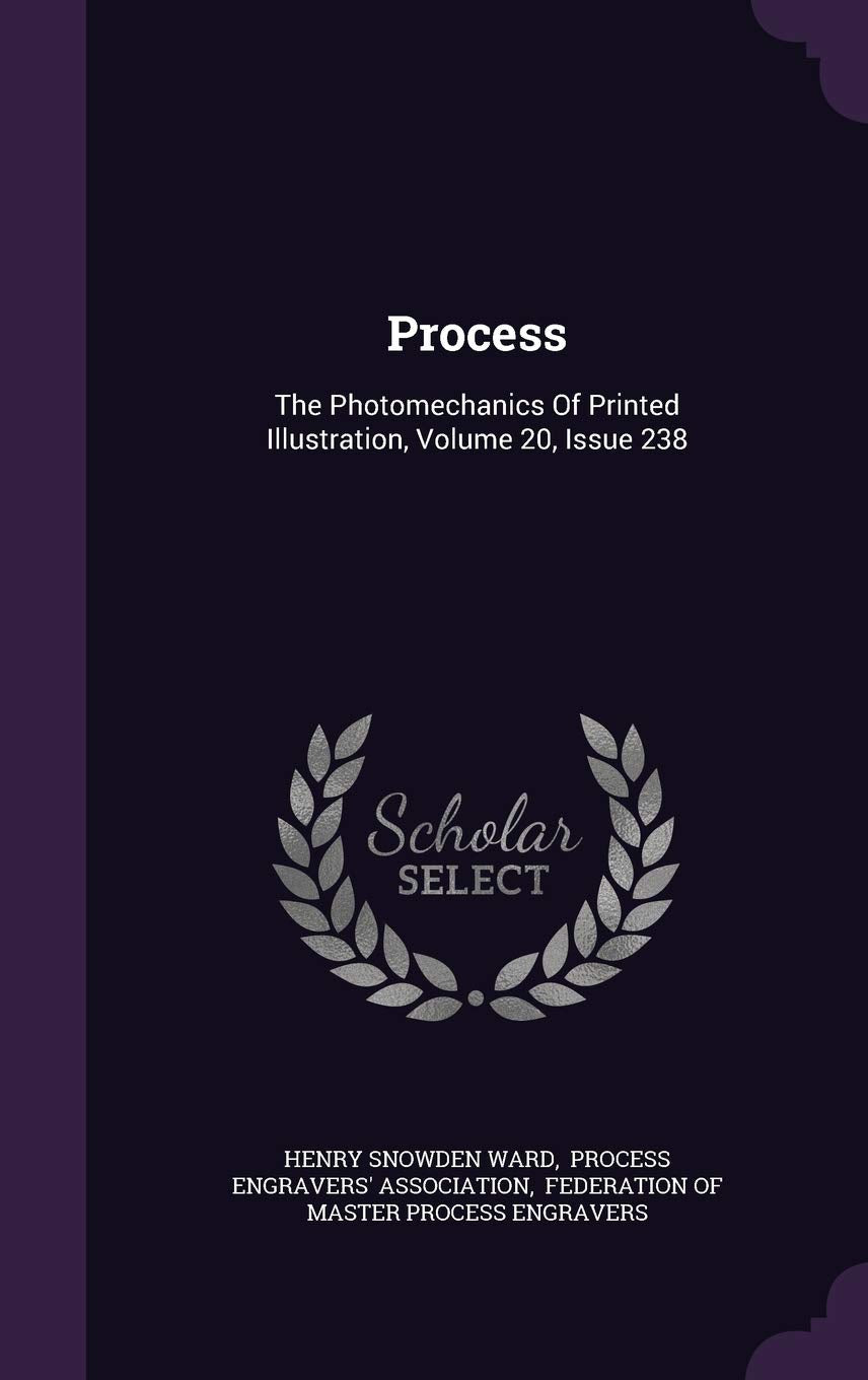 Process: The Photomechanics Of Printed Illustration, Volume 20, Issue 238 Politics & History