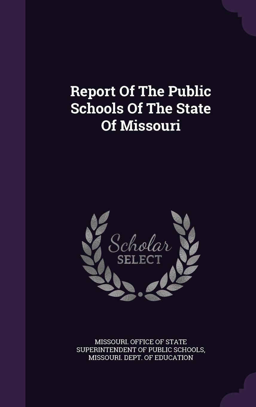 Report Of The Public Schools Of The State Of Missouri Politics & History