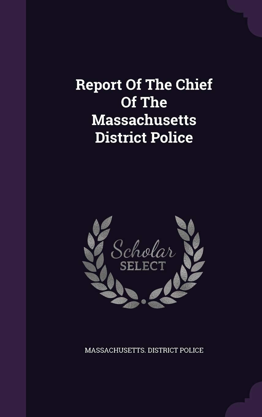 Report of the Chief of the Massachusetts District Police Contemporary literature Books
