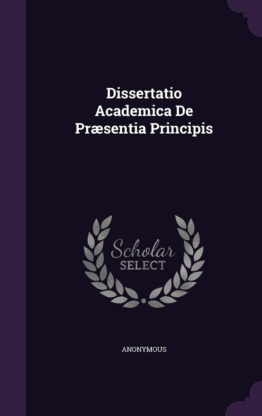 Dissertatio Academica de Praesentia Principis Politics & History