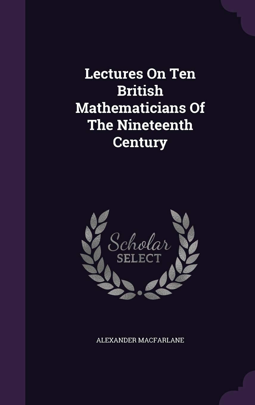 Lectures on Ten British Mathematicians of the Nineteenth Century Law