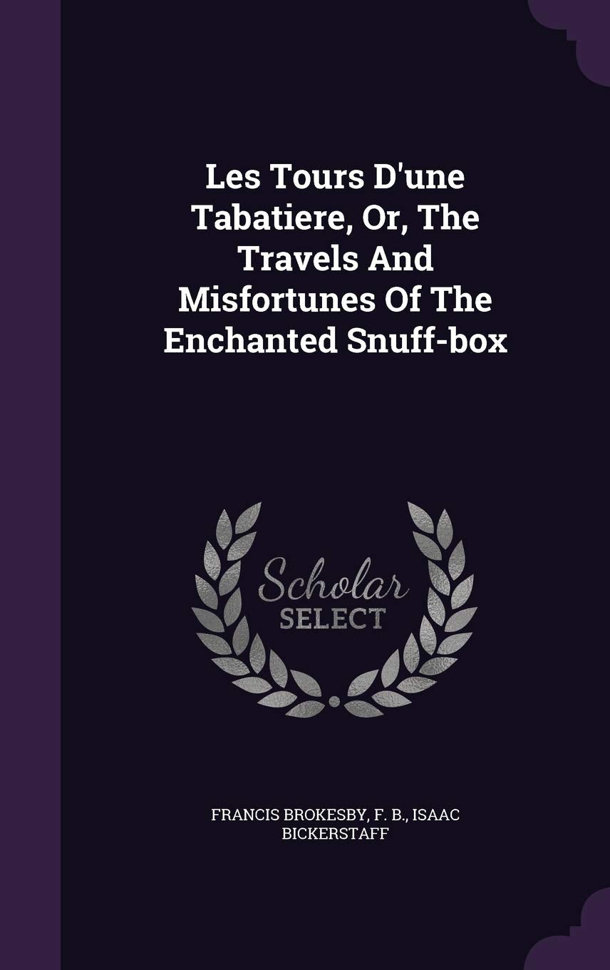 Les Tours d'Une Tabatiere, Or, the Travels and Misfortunes of the Enchanted Snuff-Box Contemporary literature