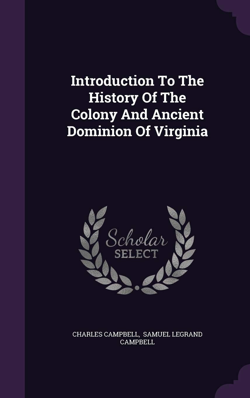 Introduction to the History of the Colony and Ancient Dominion of Virginia Politics & History