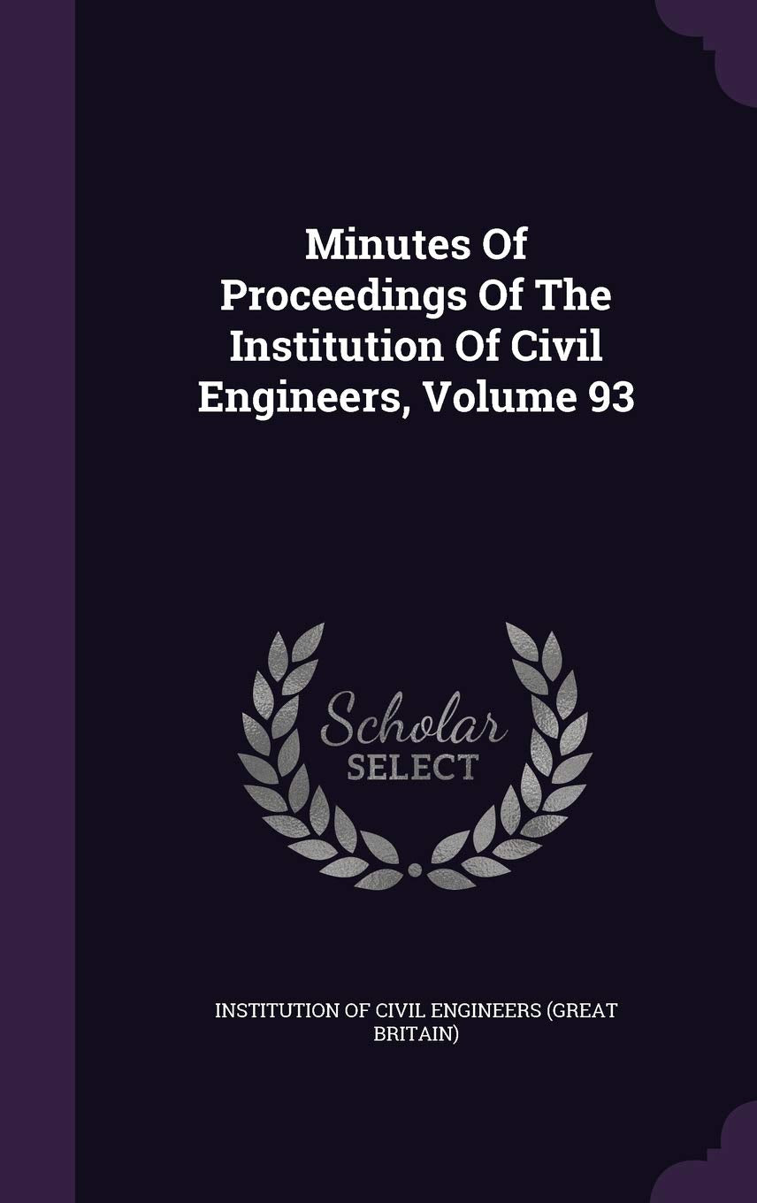 Minutes of Proceedings of the Institution of Civil Engineers, Volume 93 Business & Technology
